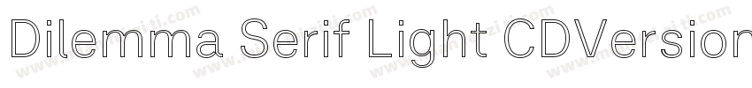 Dilemma Serif Light CDVersion 100字体转换